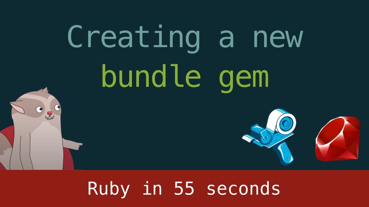 Ruby in 55 Seconds: Creating a new bundle gem - YouTube