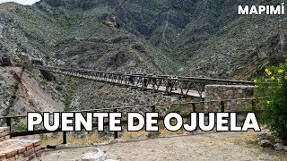 Visite el puente de ojuela en el pueblo mágico de mapimí Durango | Tiene 315 metros de longitud
