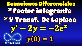 Ecuación Diferencial: Factor integrante y LAPLACE (Condición inicial)