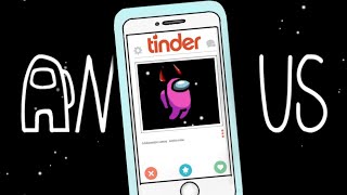 Among Us But It’s TINDER