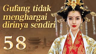 【INDO】Gufang tidak menghargai dirinya sendiri 58丨Drama Romantis Seni Bela Diri Zaman Dulu