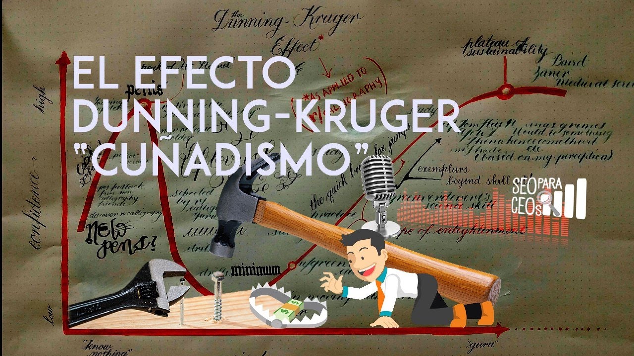 🤡 Podcast #SEOparaCEOs 🤡: El Efecto Dunning-Kruger y el Cuñadismo