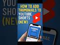 Add Thumbnails to YouTube Shorts Easily 📸