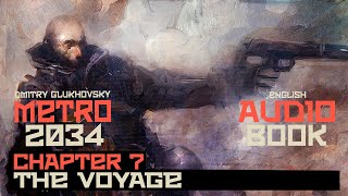 Metro 2034 Audiobook Chapter 7: The Voyage | Post Apocalyptic Novel by Dmitry Glukhovsky