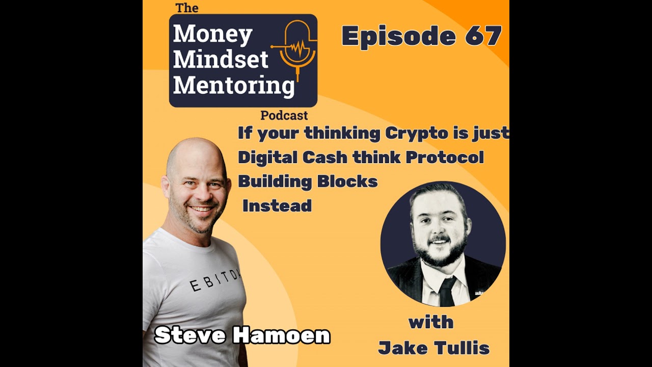 #67 Jake Tullis | If your thinking Crypto is just Digital Cash think  Protocol Building Blocks Ins...
