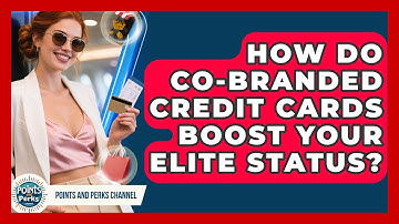 How Do Co-branded Credit Cards Boost Your Elite Status? - Points and Perks Channel