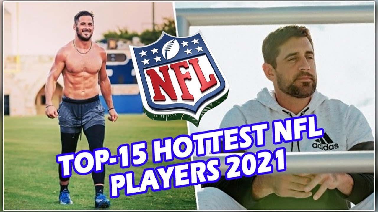 Top 15 Hottest NFL Players 2021 YouTube