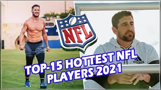 Top 15  Hottest NFL Players 2021
