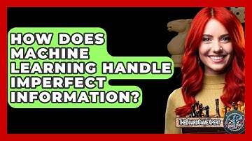 How Does Machine Learning Handle Imperfect Information? - The Board Game Xpert