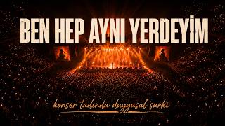 Ben Hep Aynı Yerdeyim - Duygusal Slow (Konser Tadında)