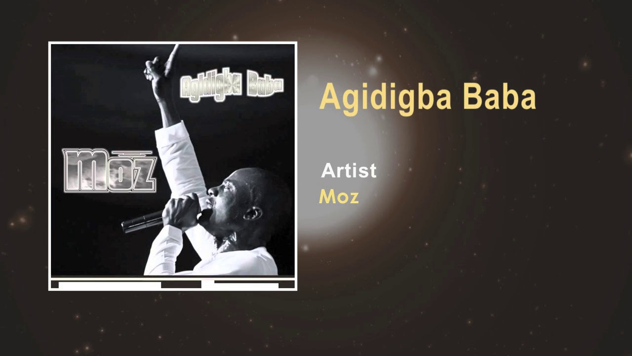 Moz   Agidigba Baba Gospel Song   Nigeria Gospel Song