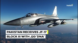 Pakistan Air Force Receives First JF-17 Block III Fighter Squadron with ‘J-20 DNA | InShort