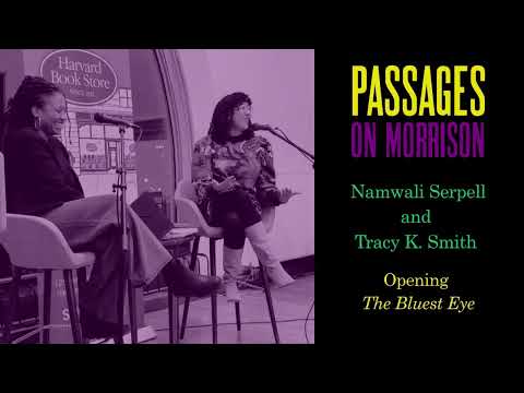 Tracy K. Smith and Namwali Serpell on Toni Morrison’s THE BLUEST EYE | PASSAGES Ep. 1