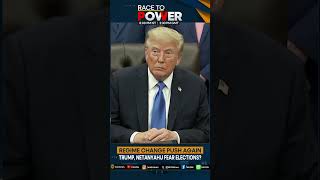 Regime Change Push Again Trump, Netanyahu Fear Elections | WION | Race To Power