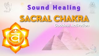 Sacral Chakra Goddess Activation | Sound Healing Frequencies