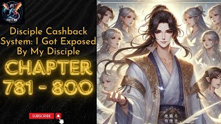 Disciple Cashback System I Got Exposed By My Disciple chapter 781 to 800