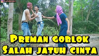 Preman goblok salah jatuh cinta
