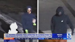 U.S. Marine among 2 arrested in connection to firebombing of Planned Parenthood