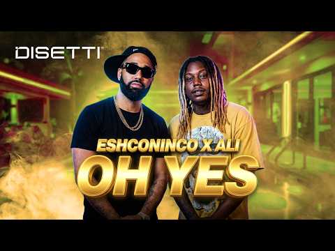 Eshconinco x Ali - Oh Yes (Official Music Video)