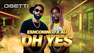Eshconinco X Ali - Oh Yes Official Music Video
