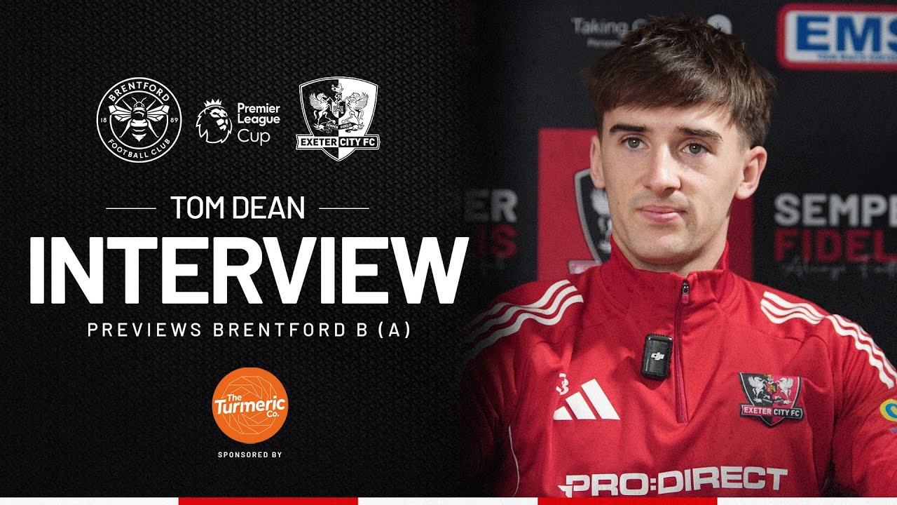 💬 Tom Dean pre Brentford B (A) | Exeter City Football Club