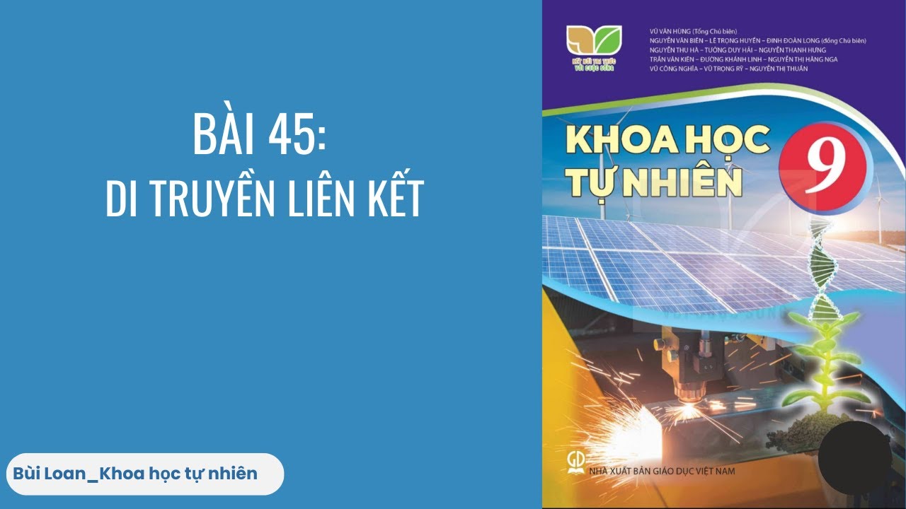 Khoa học tự nhiên 9 - Bài 45: DI TRUYỀN LIÊN KẾT ( Kết nối)