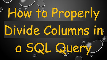 How to Properly Divide Columns in a SQL Query