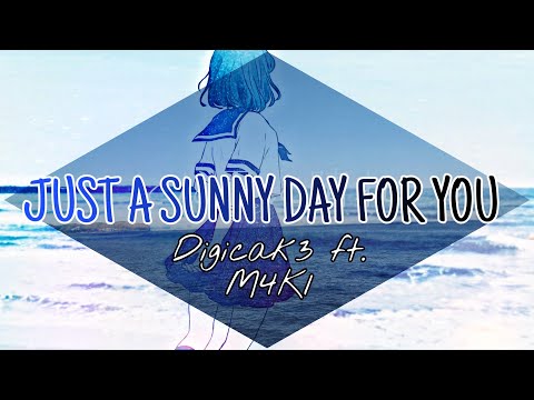 【digicak3-ft.-m4k1】-just-a-sunny-day-for-you-「ただ君に晴れ」-(digicak3-remix)