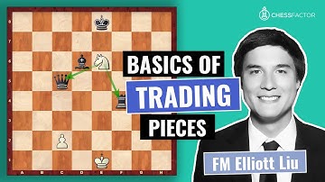 How to Trade and Exchange Pieces in Chess | Chess Fundamentals | FM Elliott Liu