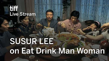 SUSUR LEE on Eat Drink Man Woman | Food on Film