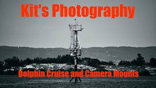 Kit's Photography Episode 12: Dolphin Cruise and Camera Mounts