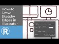 How-To Hand Drawn Sketchy Edges Adobe Illustrator