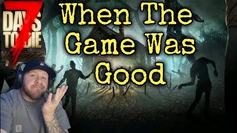 Why 7 Days To Die Was Better With "Learn By Doing" Then VS Now