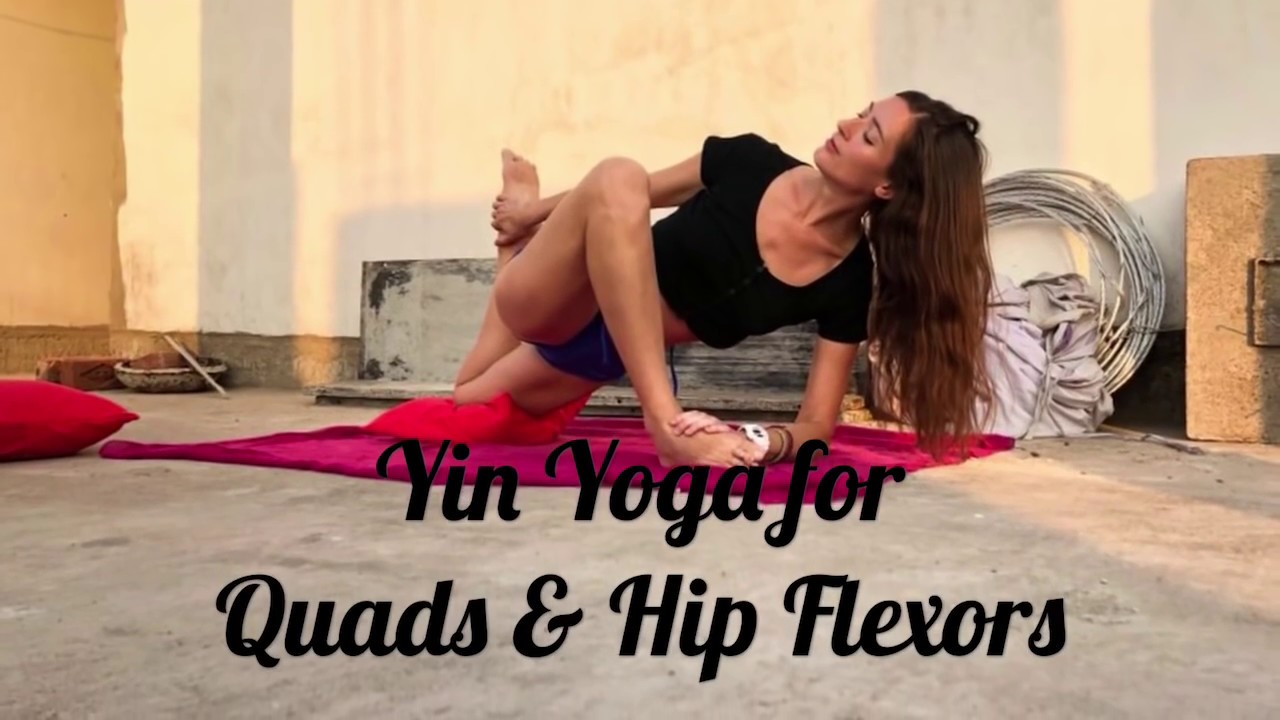 Yin Yoga for Tight Quads & Hip Flexors 30 Minutes of Deep Stretches