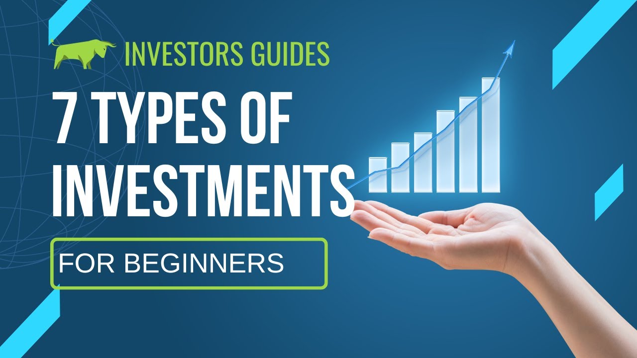 7 Types Of Investments.