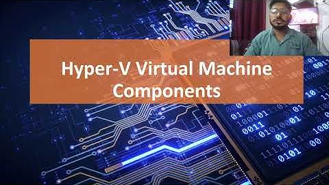 Hyper-V Virtual Machine Components | Virtualization with MS Hyper-V | Lecture-3