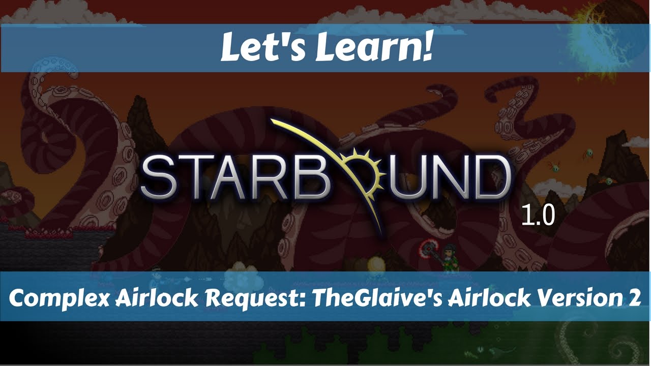 Let's Learn!: Starbound 1.0: Complex Airlock Request: TheGlaive V2 - YouTube