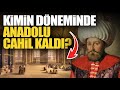 Osmanlı Anadolu'yu cahil mi bıraktı...!