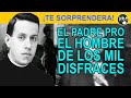 El Padre Pro – El hombre de los mil disfraces