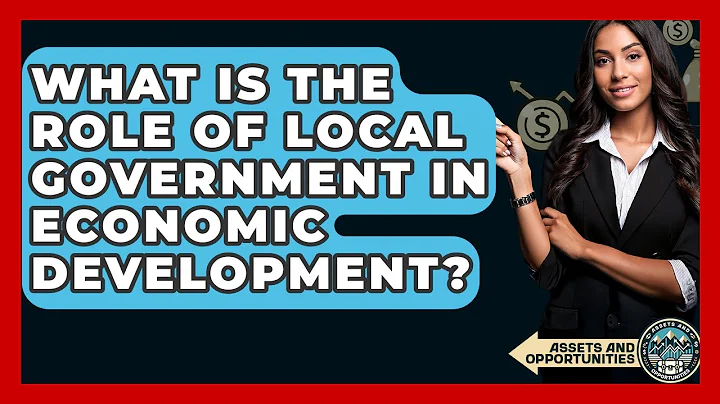 What Is The Role Of Local Government In Economic Development? - AssetsandOpportunity.org