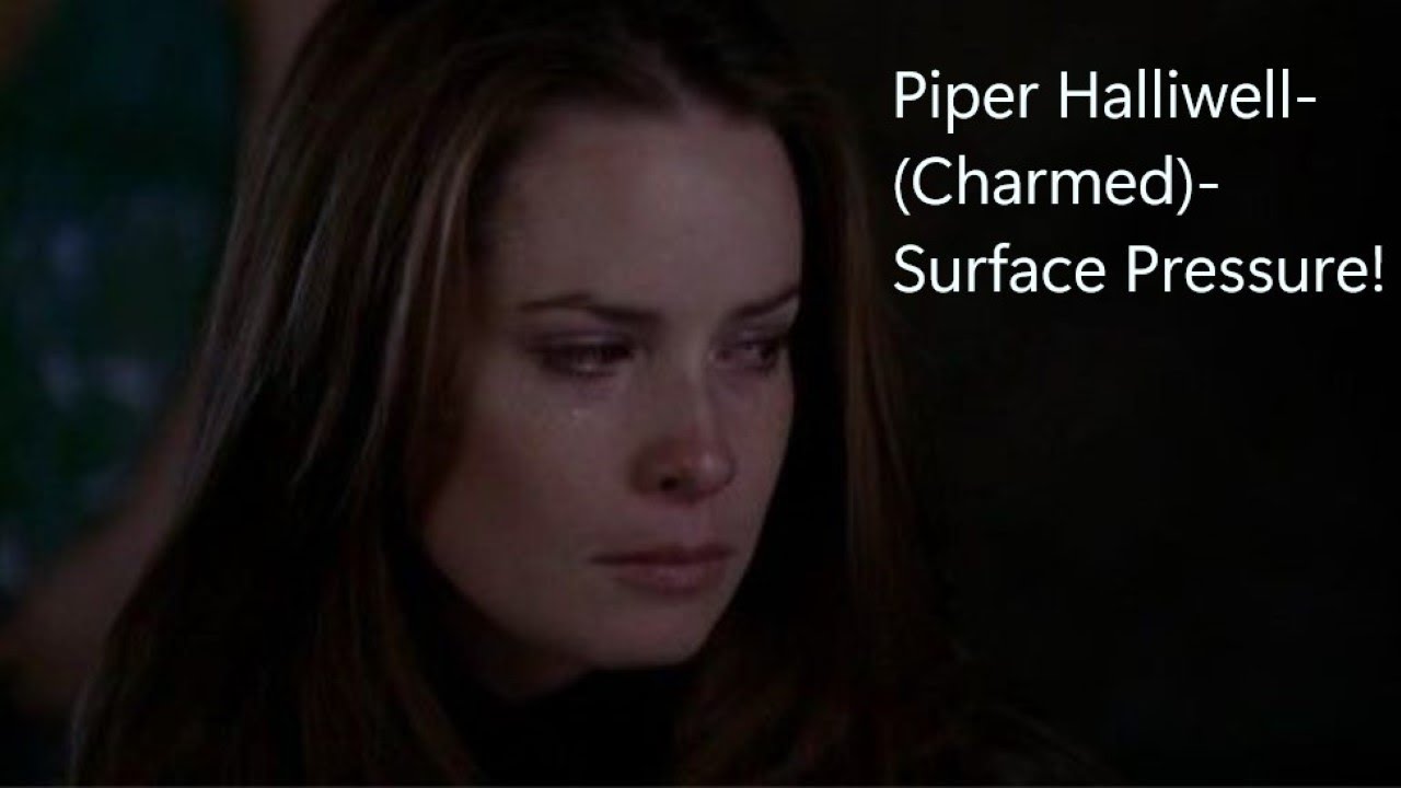 Piper Halliwell- (Charmed)- Surface Pressure
