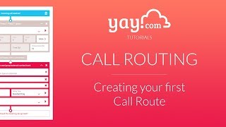 Yay.com Tutorials - Creating Your First Call Route