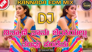 Ninnane Nanu Benkiyalli Thampu Kandenu Dj Remix (Edm  Mix)•|| Dj Sagar Rbg ||•