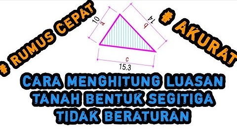 CARA MENGHITUNG LUASAN TANAH BENTUK SEGITIGA SISI TIDAK BERATURAN