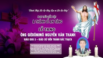 Đền Thánh Bác Trạch| Nghi Thức Tiễn Biệt & Thánh Lễ An Táng l Lễ Tang Ông Giêrônimô Nguyễn Văn Thanh