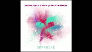 NINETY ONE - E.YEAH (ASHUROV REMIX)