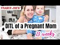 DAY IN THE LIFE OF A PREGNANT MOM + Trader Joe&#39;s Haul | 13 Weeks Pregnant