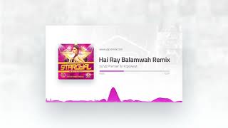 Hai Ray Balamwah Remix remix by Vp Premier & Hopewest