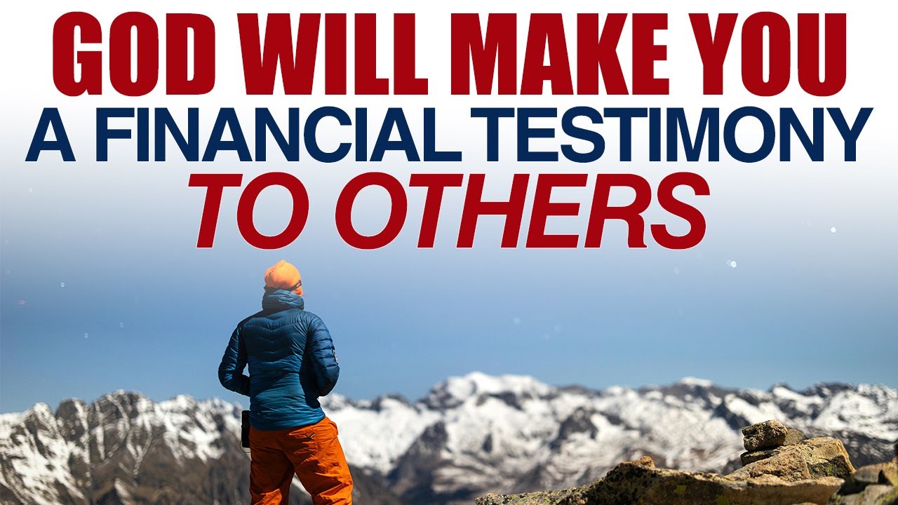 GOD WILL MAKE YOU A FINANCIAL TESTIMONY TO OTHERS — CHRISTIAN MOTIVATION