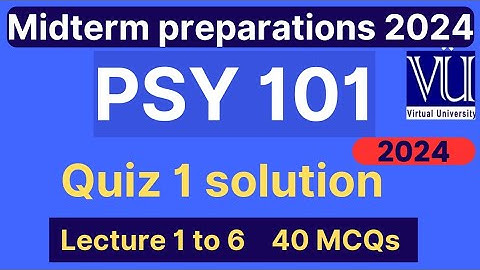 PSY101 Quiz 1 solution fall 2024 | 40 MCQs lec 1 to 6 | PSY101 Midterm preparation 2024 | VU Nexus